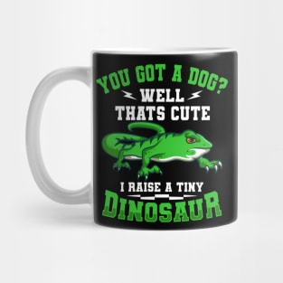 I Raise A Tiny Dinosaur Lizard Gift Mug